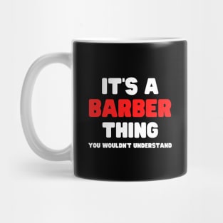 It's A Barber Thing You Wouldn't Understand Mug